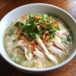 Cháo Gà (Vietnamese Chicken and Rice Porridge)